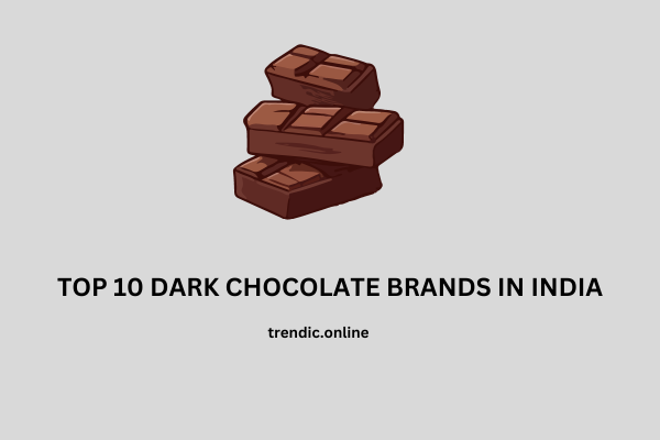 TOP 10 DARK CHOCOLATE BRANDS IN INDIA