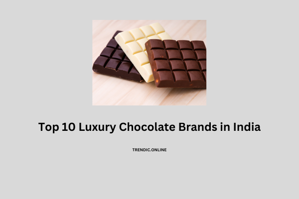 Top 10 Luxury Chocolate Brands in India