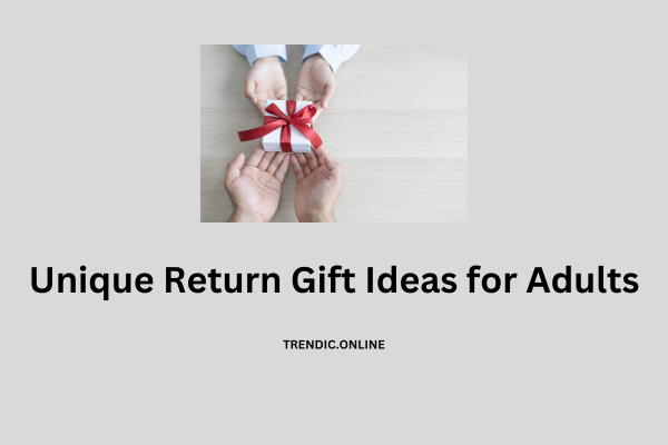 Unique Return Gift Ideas for Adults